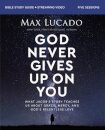 God Never Gives Up on You Bible Study Guide plus Streaming Video