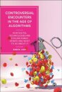 Controversial Encounters in the Age of Algorithms