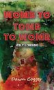 Womb to Tomb to Womb