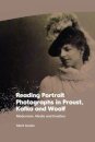 Reading Portrait Photographs in Proust, Kafka and Woolf