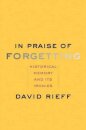 In Praise of Forgetting