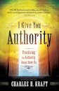 I Give You Authority – Practicing the Authority Jesus Gave Us