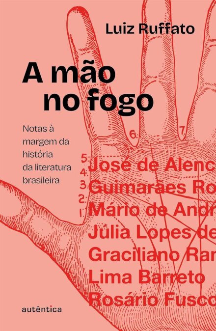Mão no fogo, A: notas à margem da história literatura brasil
