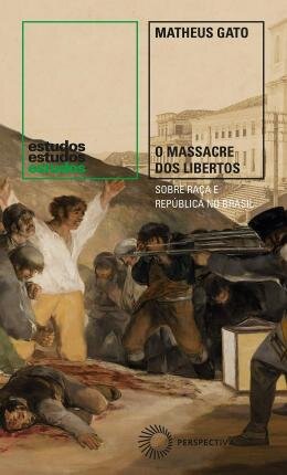 O Massacre Dos Libertos: Sobre Raça E República No Brasil
