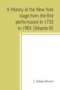 A history of the New York stage from the first performance in 1732 to 1901 (Volume III)