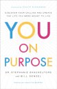 You on Purpose – Discover Your Calling and Create the Life You Were Meant to Live