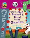 Oxford Reading Tree TreeTops Chucklers: Level 10: When Dad Scored a Goal in the Garden