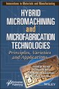 Hybrid Micromachining and Microfabrication Technologies
