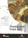 Trabalhar Para Que?