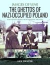 The Ghettos of Nazi-Occupied Poland