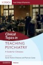 Clinical Topics in Teaching Psychiatry
