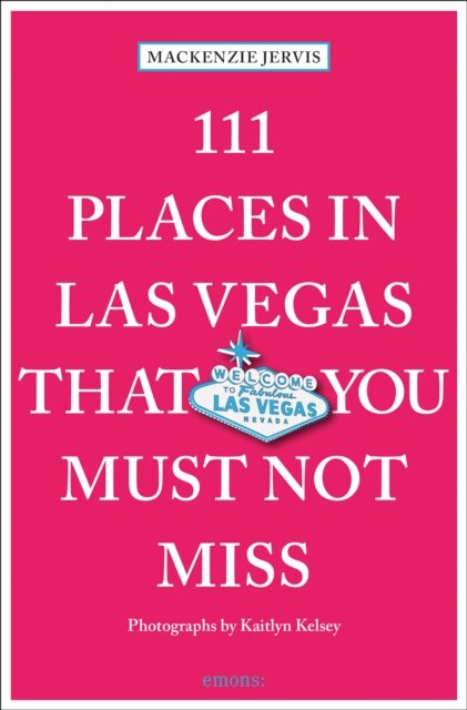 111 Places in Las Vegas That You Must Not Miss