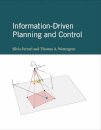 Information-Driven Planning and Control