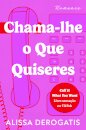 Chama-Lhe O Que Quiseres