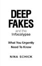 Deep Fakes and the Infocalypse