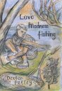Love, Madness, Fishing