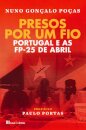 Presos Por Um Fio: Portugal e as FP-25 de Abril