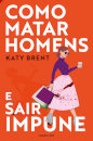Como Matar Homens e Sair Impune