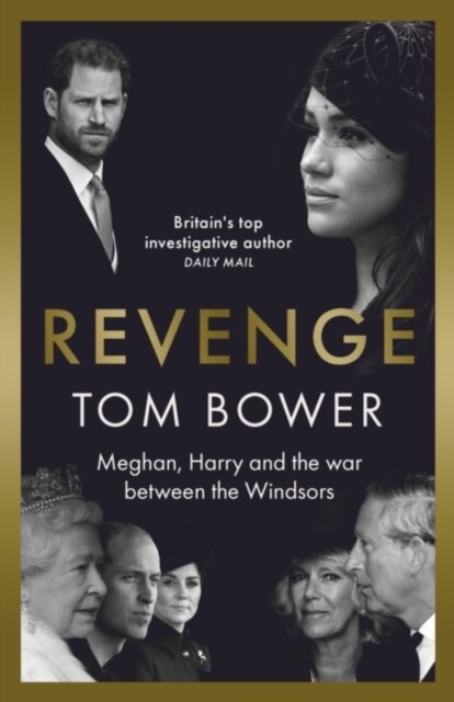 Revenge : Meghan, Harry and the war between the Windsors