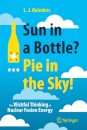 Sun in a Bottle?... Pie in the Sky!