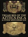 Treasures of the Aztecs, Inca & Other Mesoamericans