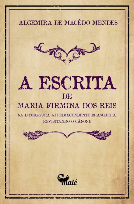 Escrita De Maria Firmina Dos Reis Na Literatura Afrodescende