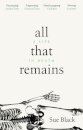 All That Remains : A Life in Death