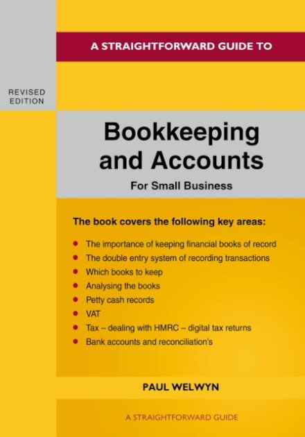 A Straightforward Guide to Bookkeeping and Accounts for Small Business Revised Edition - 2024