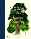O Que Vês Quando Olhas Para Uma Árvore?