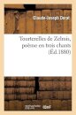 Tourterelles de Zelmis, Poeme En Trois Chants