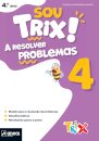 Sou Trix! A resolver problemas 4 - 4.º Ano