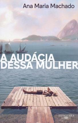 A Audácia Dessa Mulher