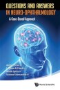 Questions And Answers In Neuro-ophthalmology: A Case-based Approach