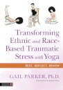 Transforming Ethnic and Race-Based Traumatic Stress with Yoga