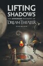 Lifting Shadows The Authorized Biography of Dream Theater