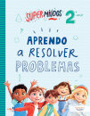 Supermiúdos Aprendo a Resolver Problemas 2º ano