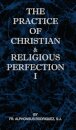 The Practice of Christian and Religious Perfection Vol I