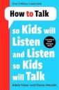 How to Talk so Kids Will Listen and Listen so Kids Will Talk
