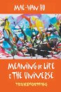 Meaning Of Life And The Universe: Transforming
