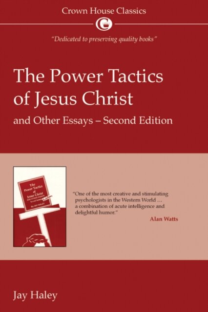 The Power Tactics of Jesus Christ and Other Essays