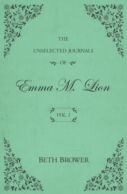 The Unselected Journals of Emma M. Lion
