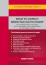 A Straightforward Guide To What To Expect When You Go To Court