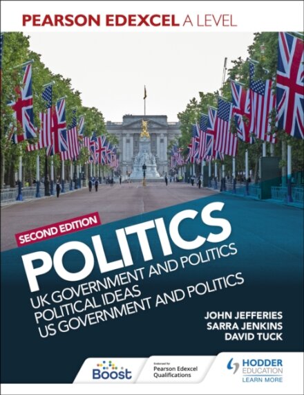 Pearson Edexcel A Level Politics 2nd edition: UK Government and Politics, Political Ideas and US Government and Politics