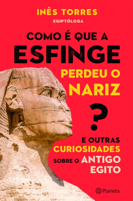Como É Que A Esfinge Perdeu O Nariz?