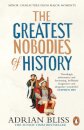 The Greatest Nobodies of History