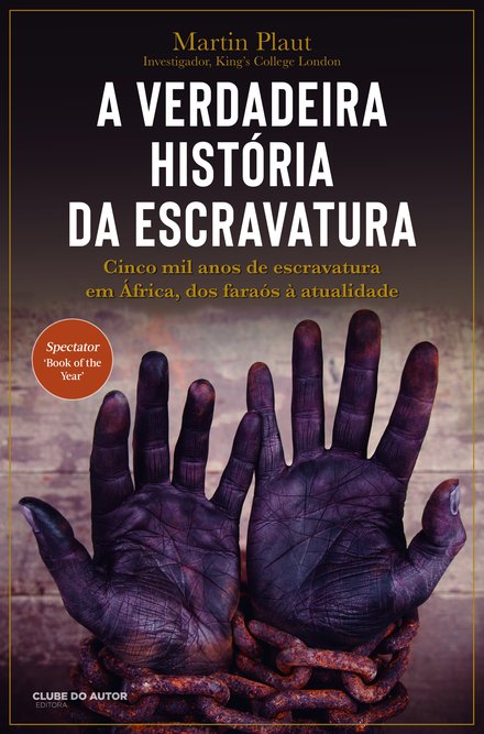 A Verdadeira História Da Escravatura