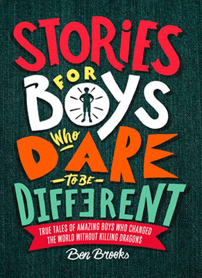 Stories For Boys Who Dare To Be Different