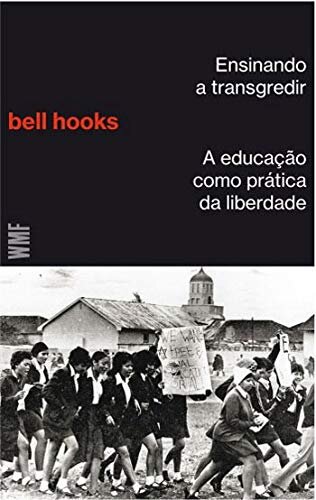Ensinando a transgredir: educação como prática da liberdade