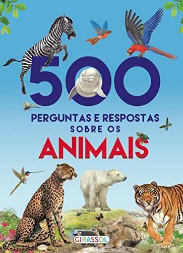 500 Perguntas e Respostas sobre os Animais