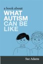 A Book About What Autism Can Be Like
